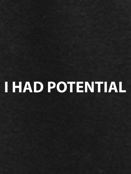 I had potential