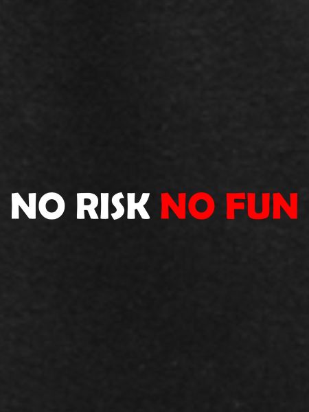 No Risk No Fun