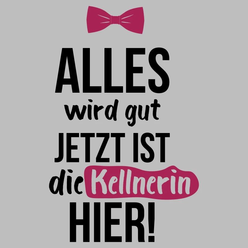 KELLNERIN: Alles Wird Gut