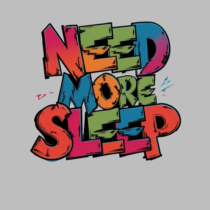 always sleeping need more sleep
