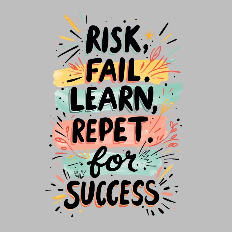 RISK FAIL LEARN REPEAT FOR SUCCESS