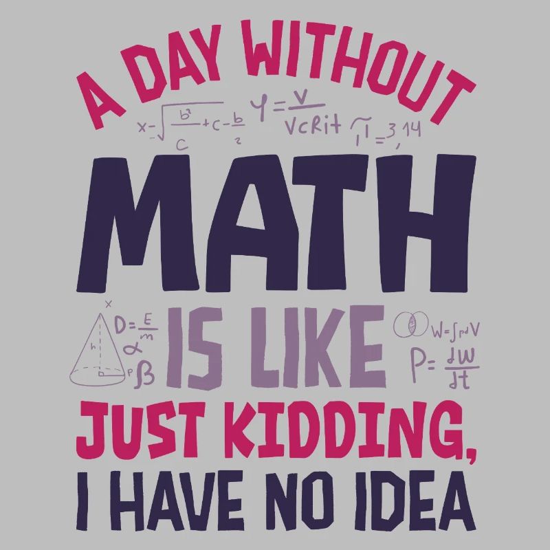 Une journée sans maths, c’est comme...