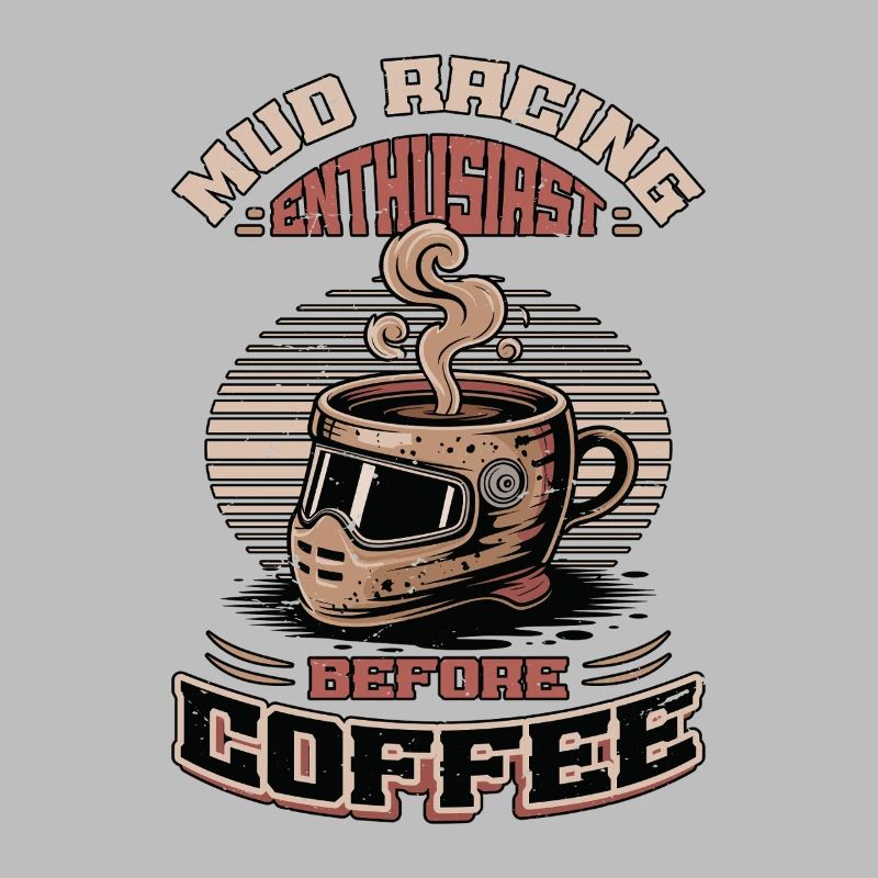 Mud Racing Enthusiast Before Mudding Coffee Lover
