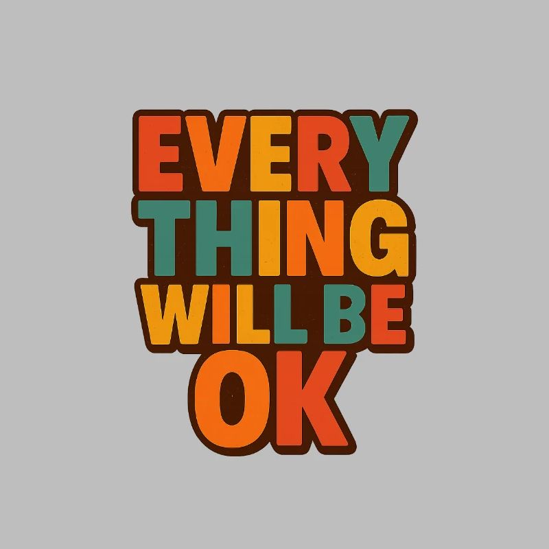 Everything Will Be OK Retro Type