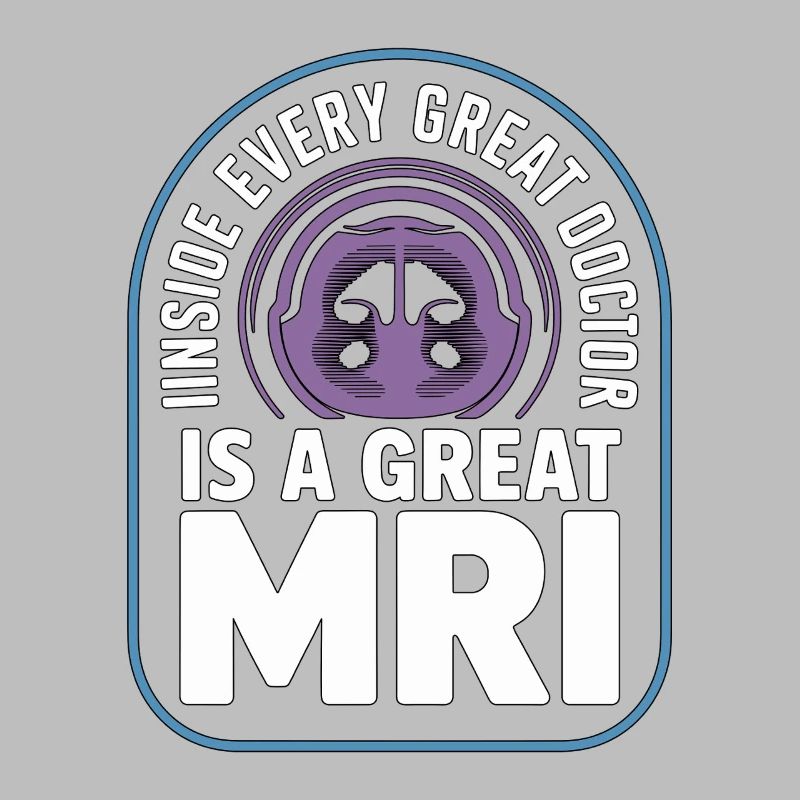 MRI Tech Inside Every Great Doctor Is Rad Tech