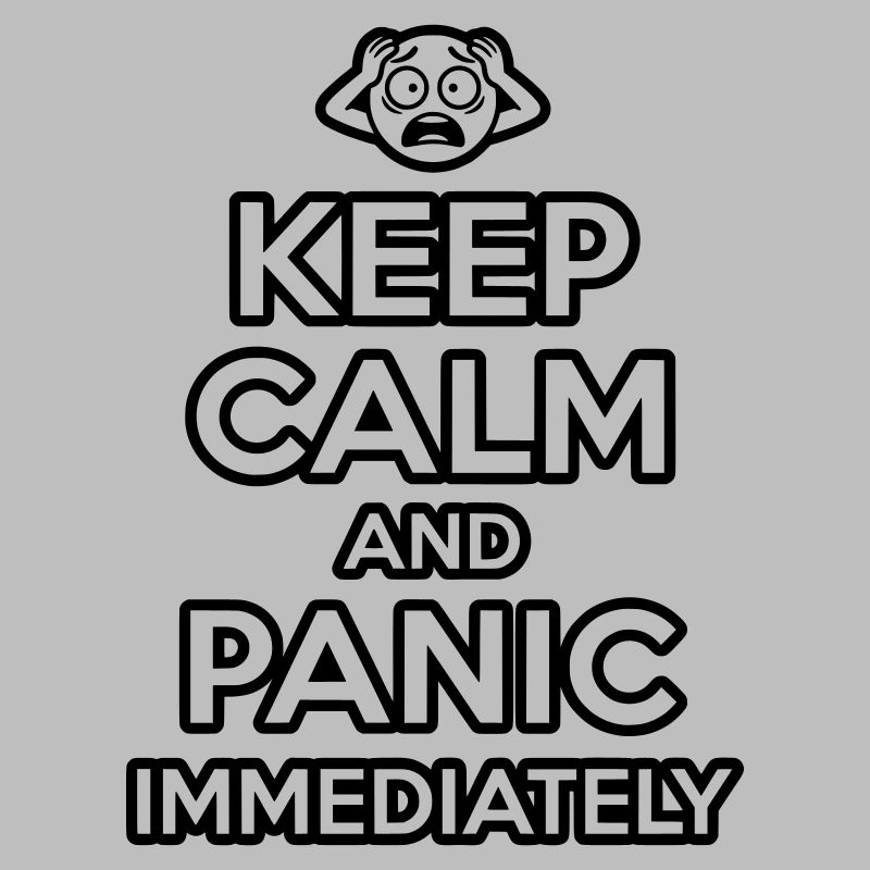 Panic Immediately - Funny Sarcastic Meme