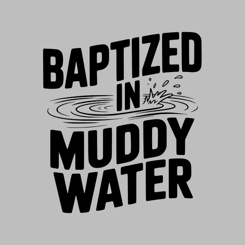 Baptized in Muddy Water