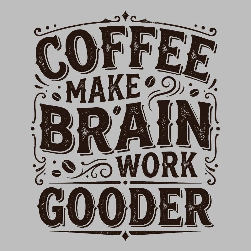 Coffee Make Brain Work Gooder – Kaffeegeschenk