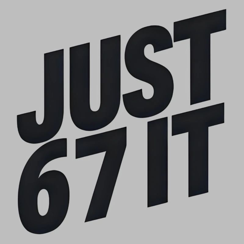 Just 6 7 It – typografische Aussage
