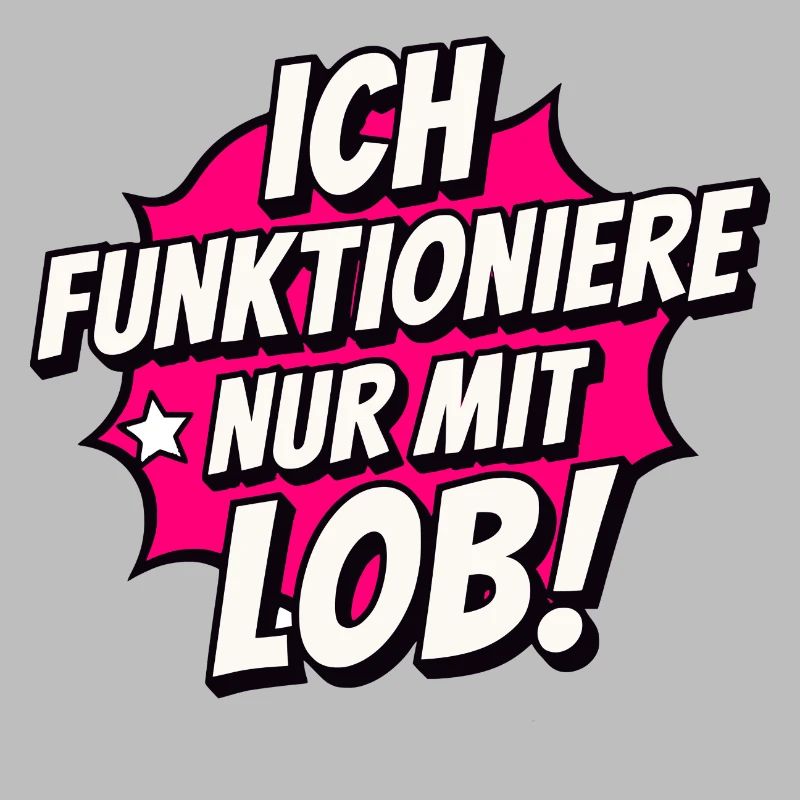 I only function with praise – motivation & humor