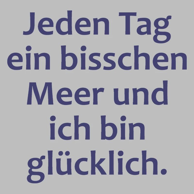 Jeden Tag ein bisschen Meer und ich bin glücklich