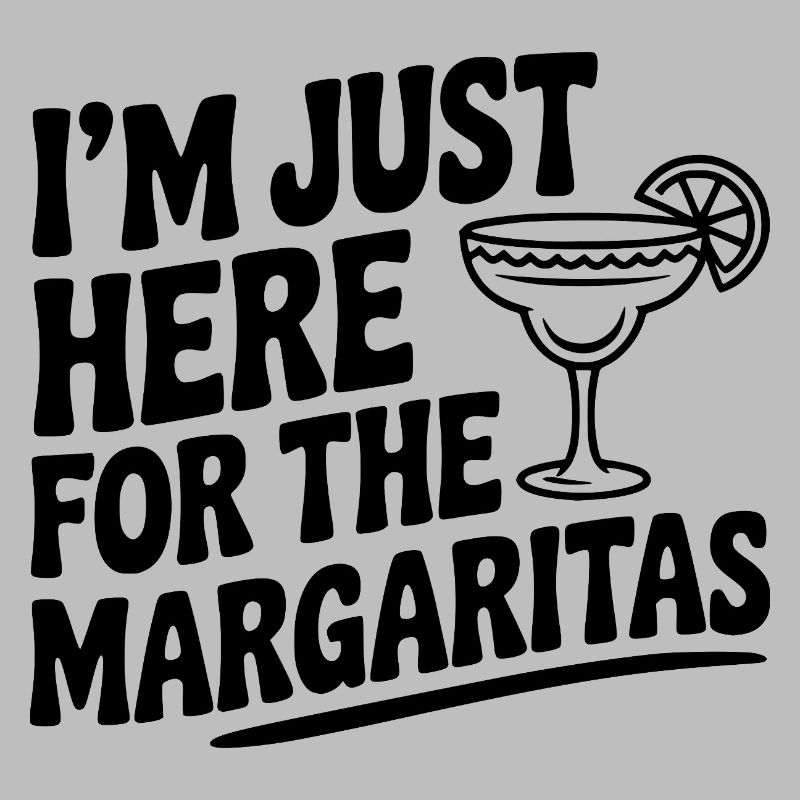 I’m Just Here for the Margaritas