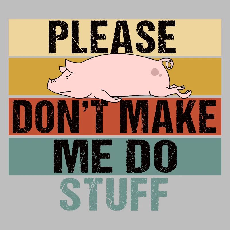 Lazy Pig Please Dont Make Me Do Stuff Retro