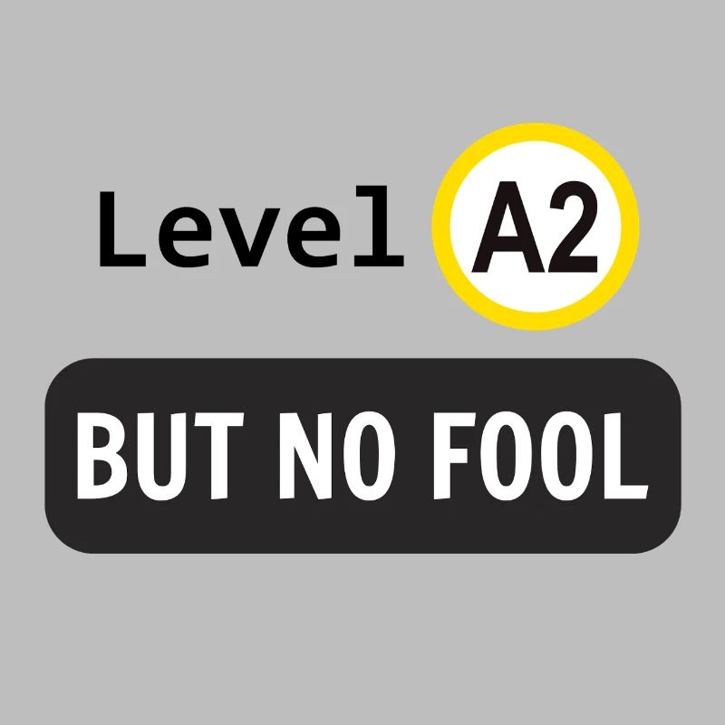 Language level A2, but no fool