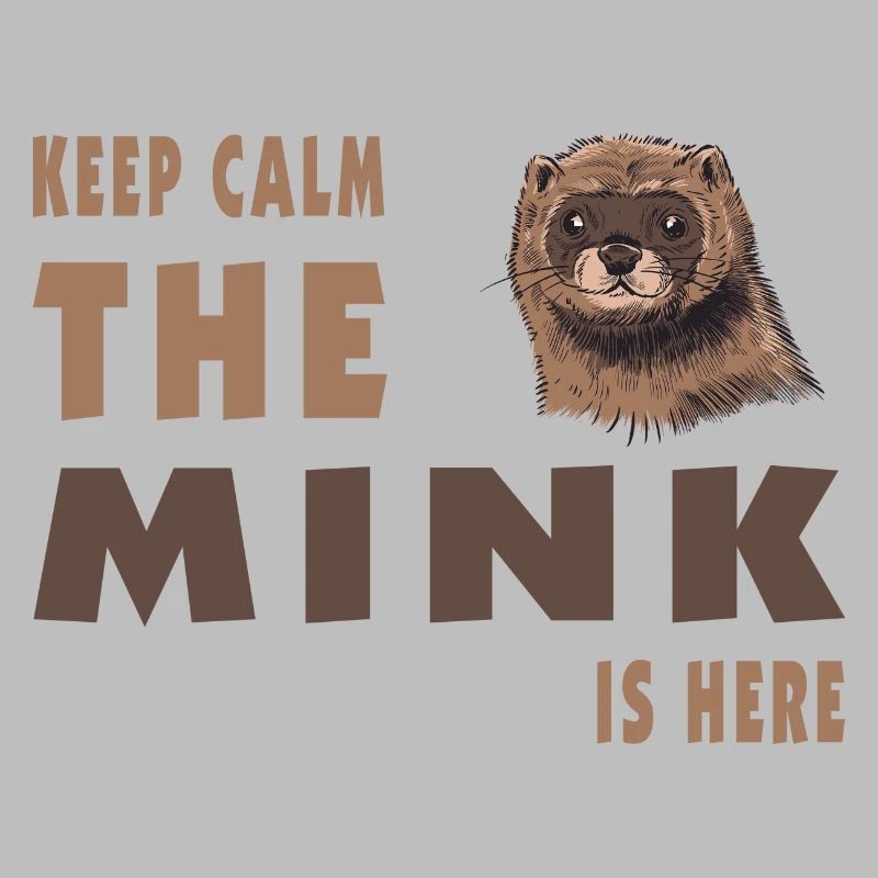 Keep Calm the Mink is Design here