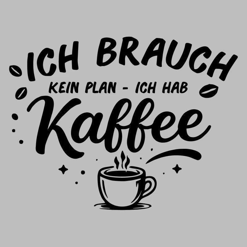 I don't need a plan, I need coffee