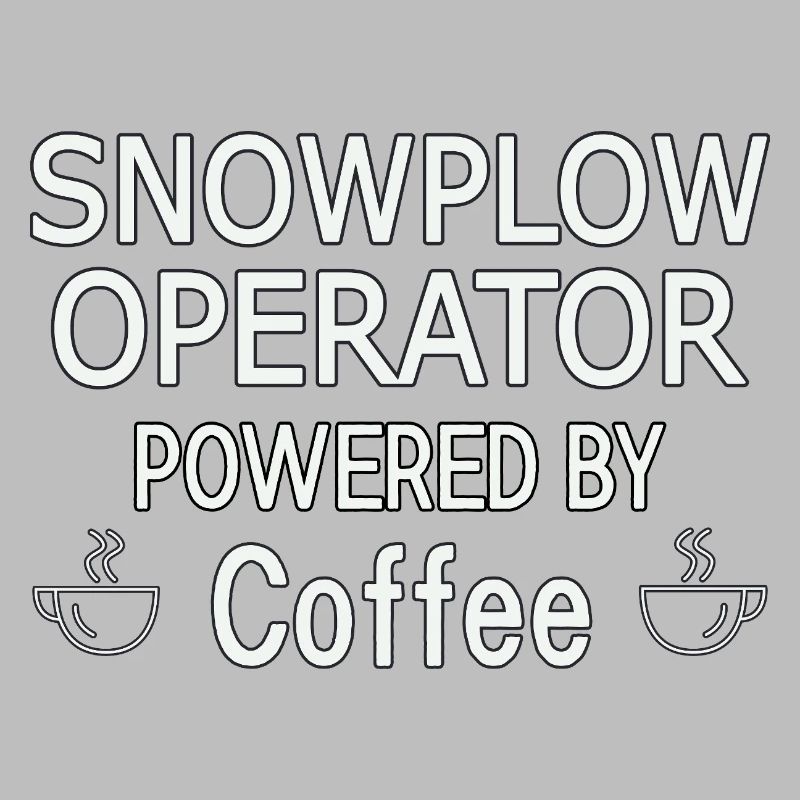 Snowplow Operator Powered Coffee Snow Plow Driver