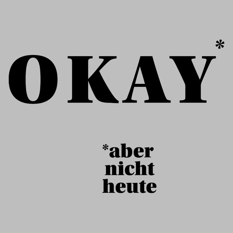 OKAY – but not today ... | ironic statement