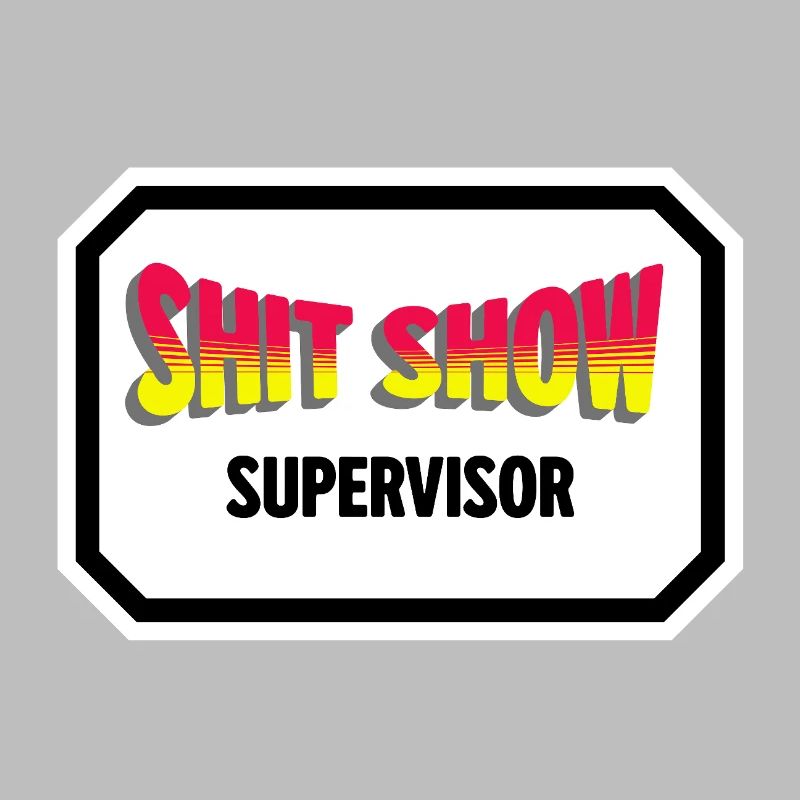 Shit Show Supervisor 