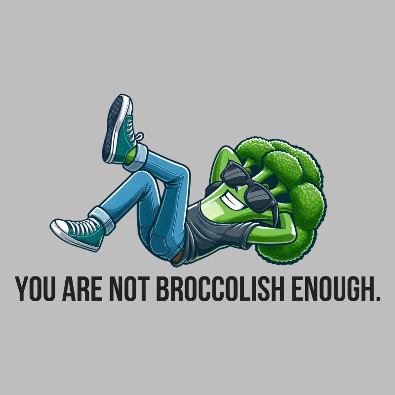 You're not broccolic enough