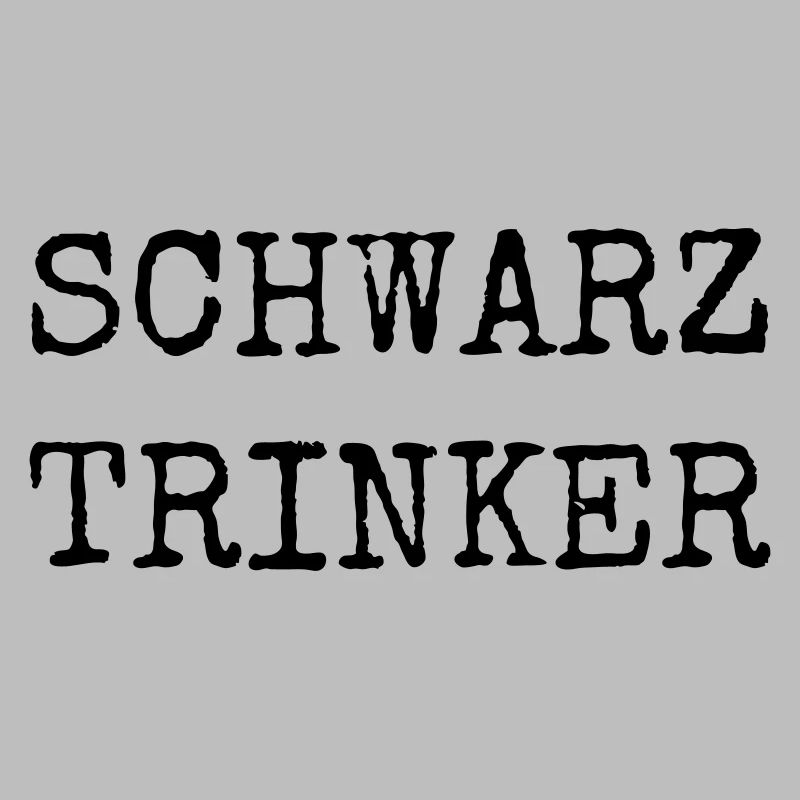 Schwarztrinker – Lustiges Kaffee Textdesign