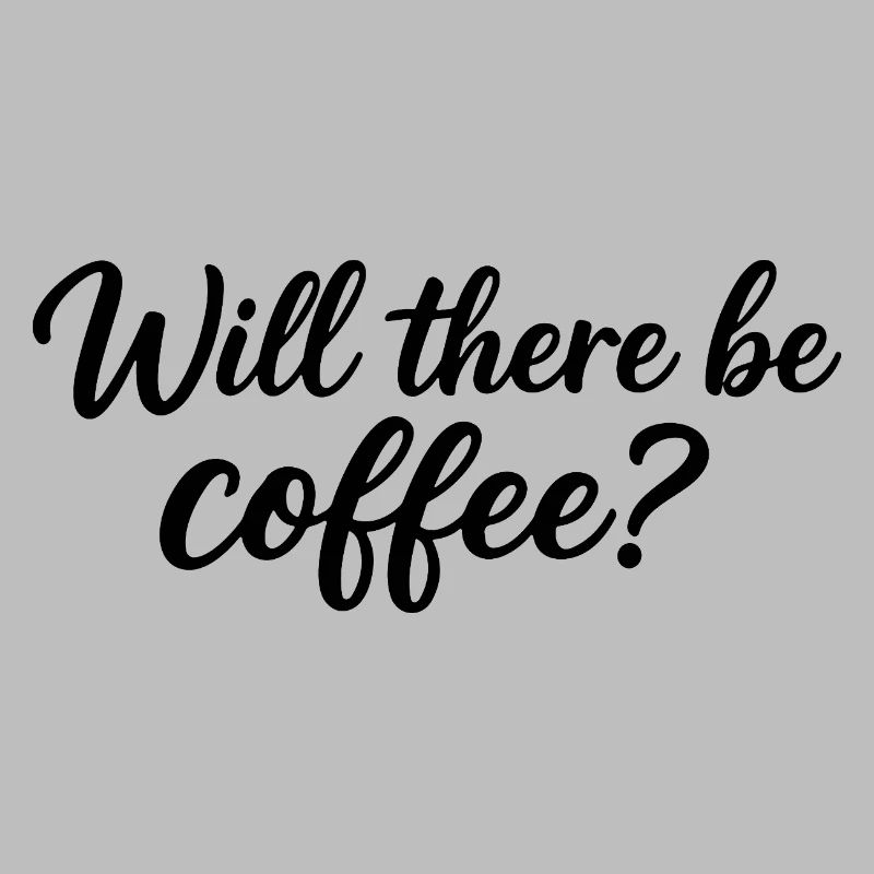 Wird es Kaffee geben?