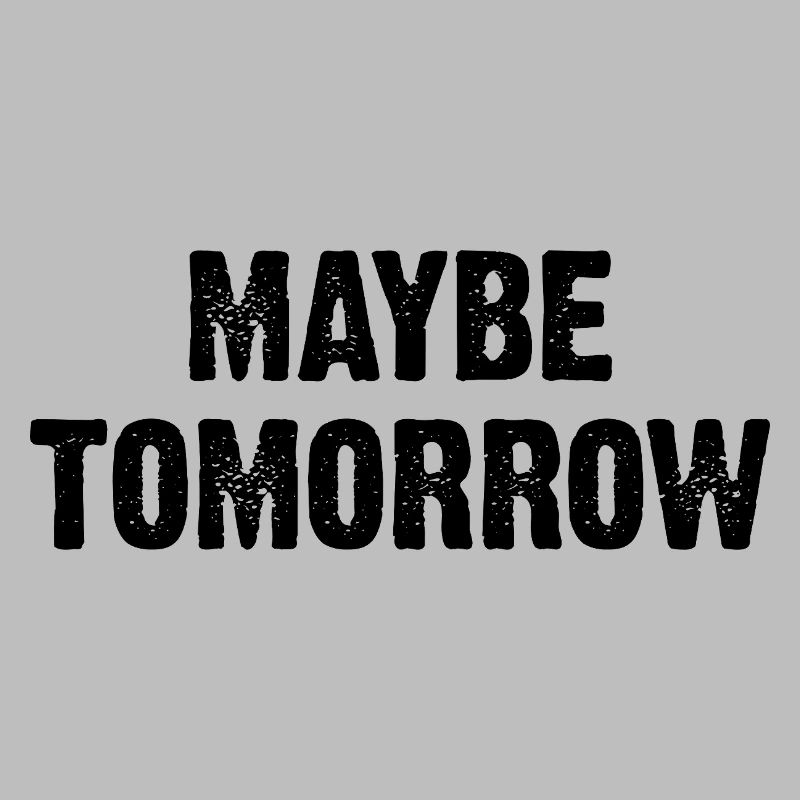Maybe Tomorrow