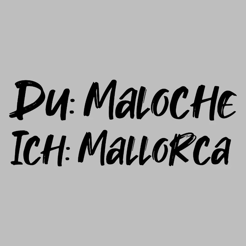 Du: Maloche Ich: Mallorca