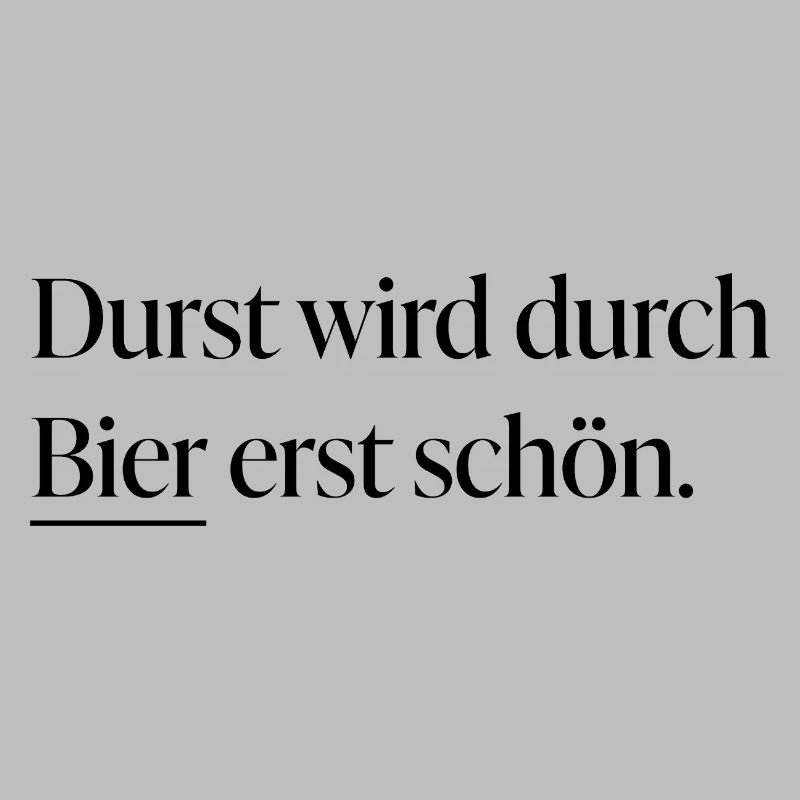 Durst wird durch Bier erst schön