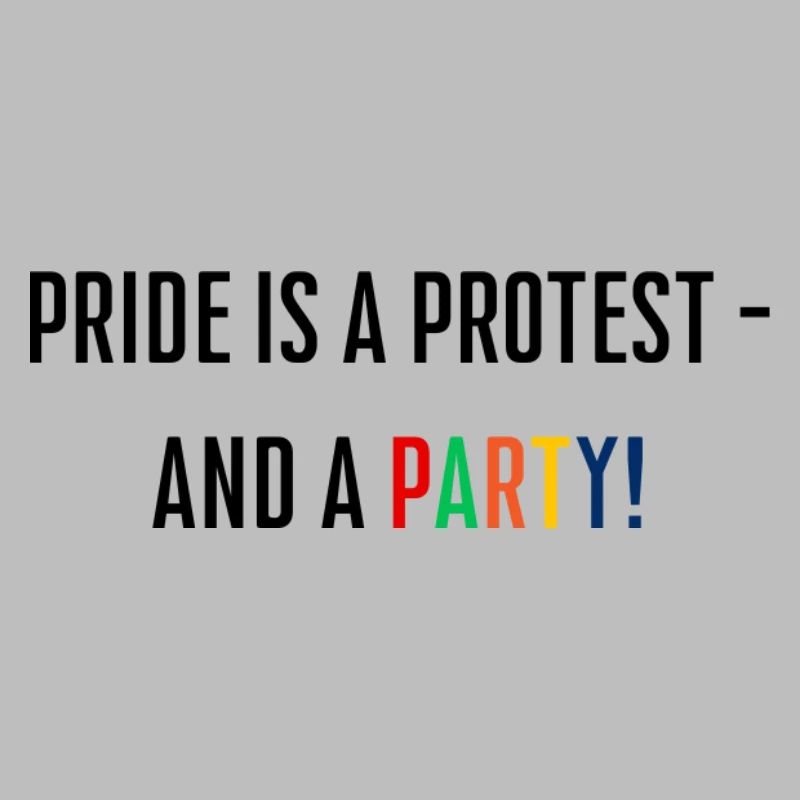 Pride is a protest - and a party!
