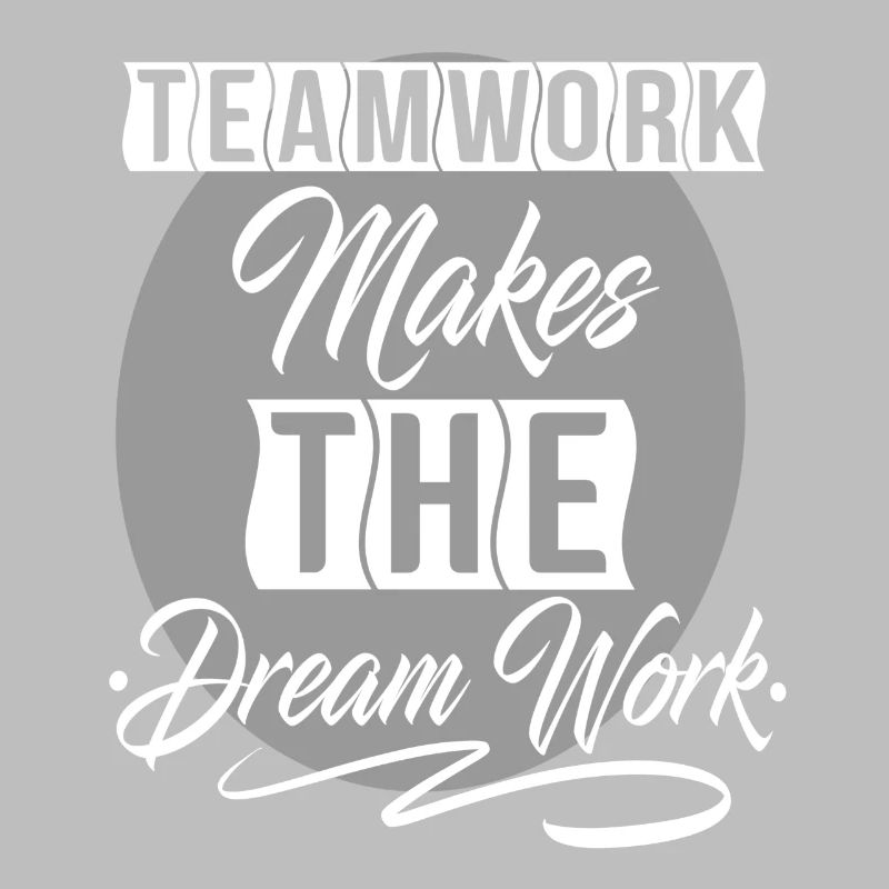 Teamwork Makes The Dream Work