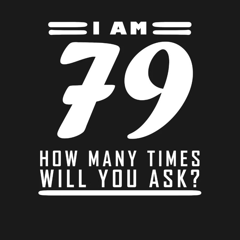 Ich bin 79 – 79. Geburtstag Geschenk