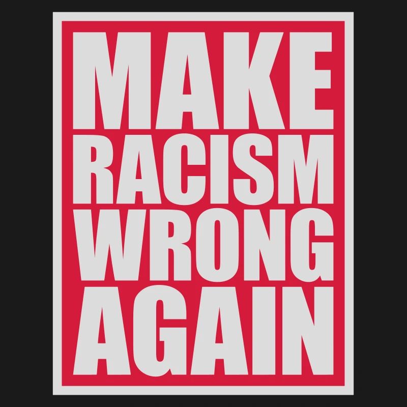 make racism wrong again