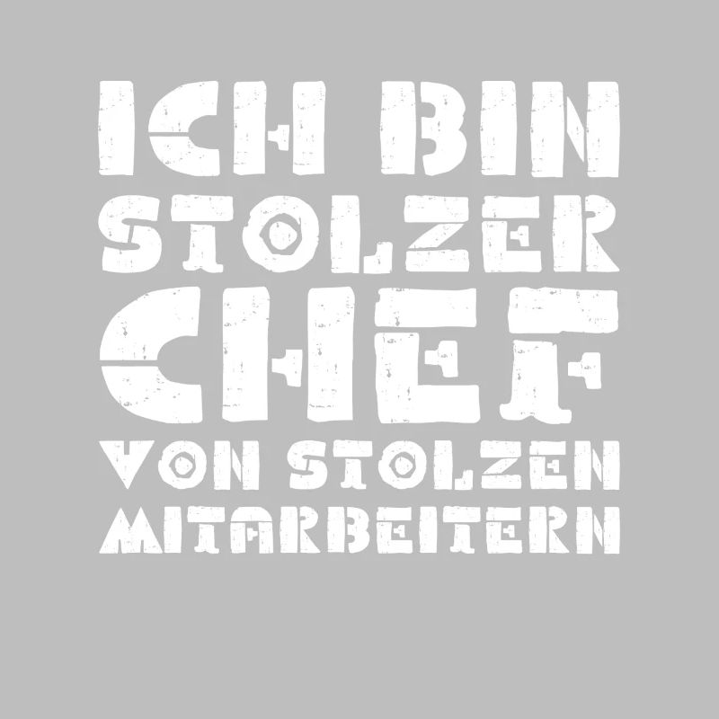 ICH BIN STOLZER CHEF VON STOLZEN MITARBEITERN