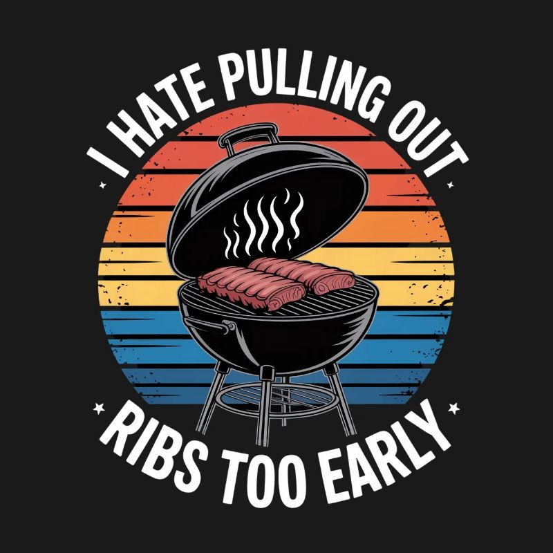 I Hate Pulling Out Ribs Too Early BBQ Grillen