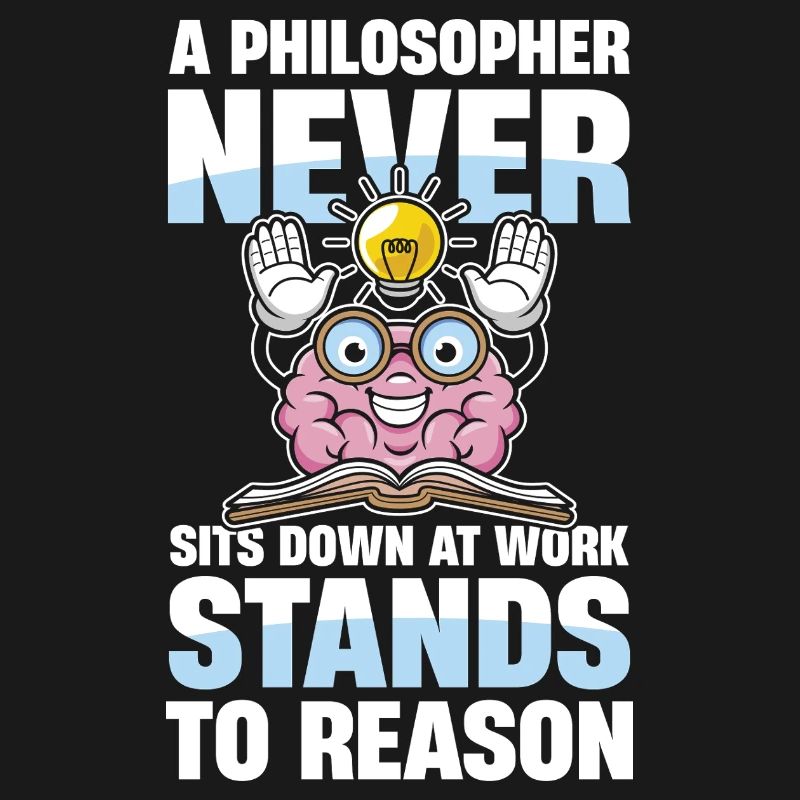 A Philosopher Never Sits Down At Work Stands To