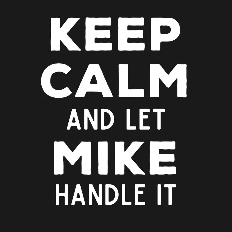 Keep Calm Let Mike Fix It Funny Saying
