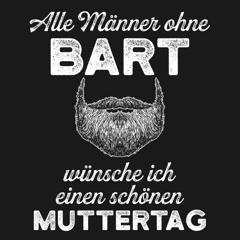 Alle Männer ohne Bart – Muttertags Spruch