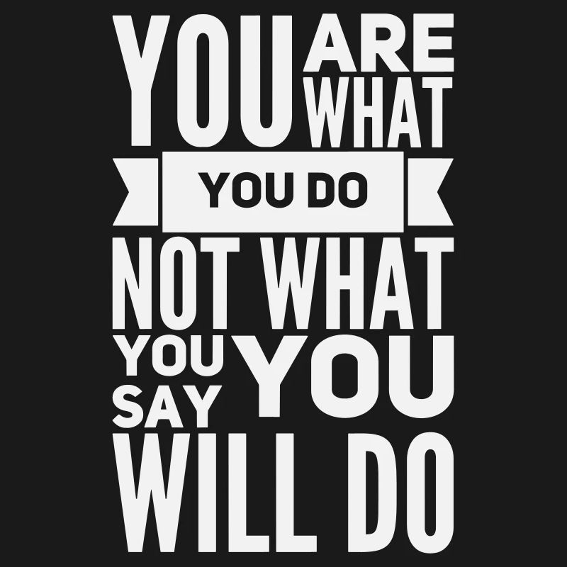 Vous êtes ce que vous faites - Motivation : En gras White