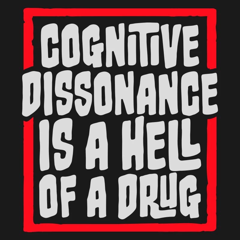 La dissonance cognitive est un sacré dicton.