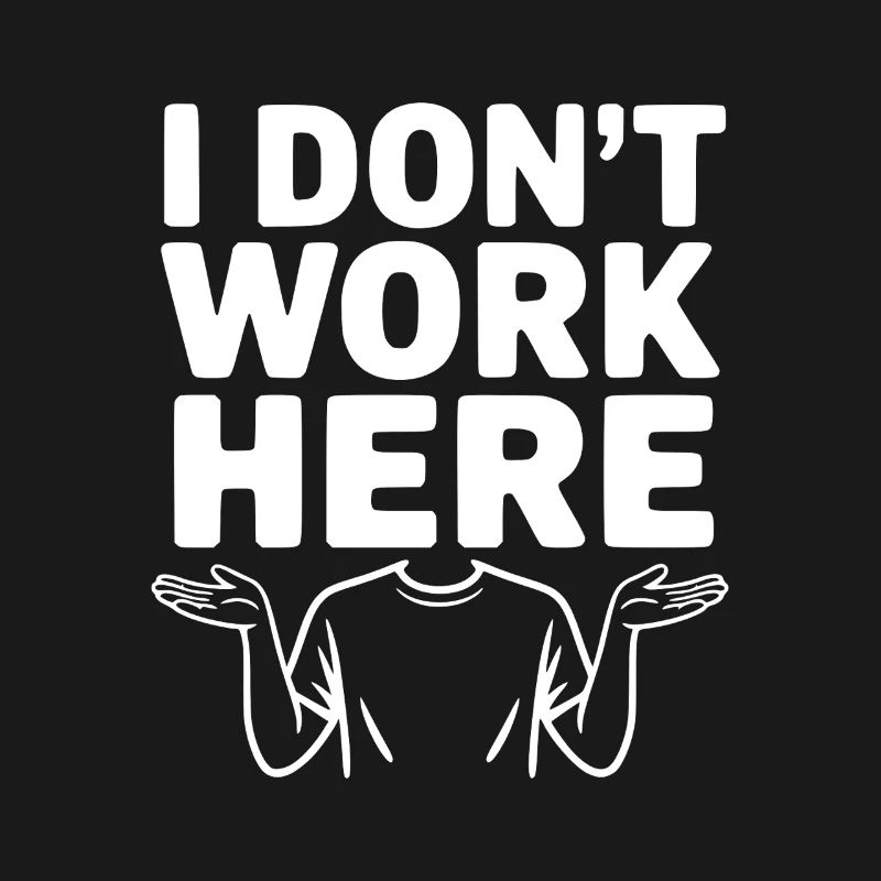 I Don't Work Here