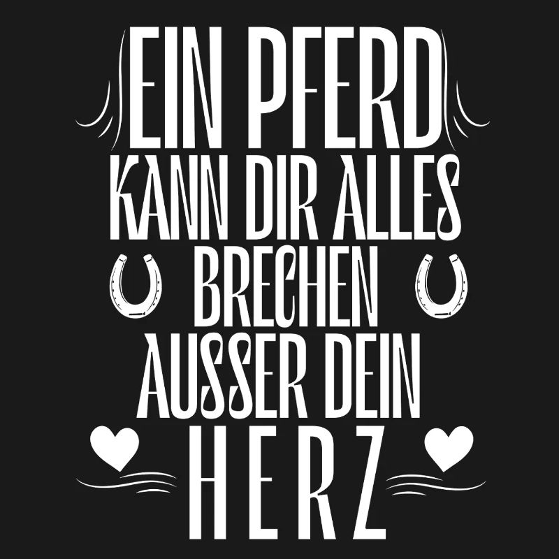 Ein Pferd kann dir alles brechen außer dein Herz