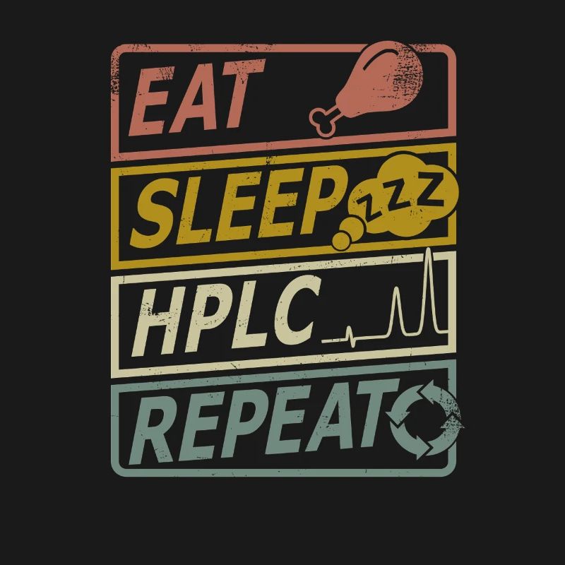 HPLC Performance Chromatography Retro Sleep Repeat