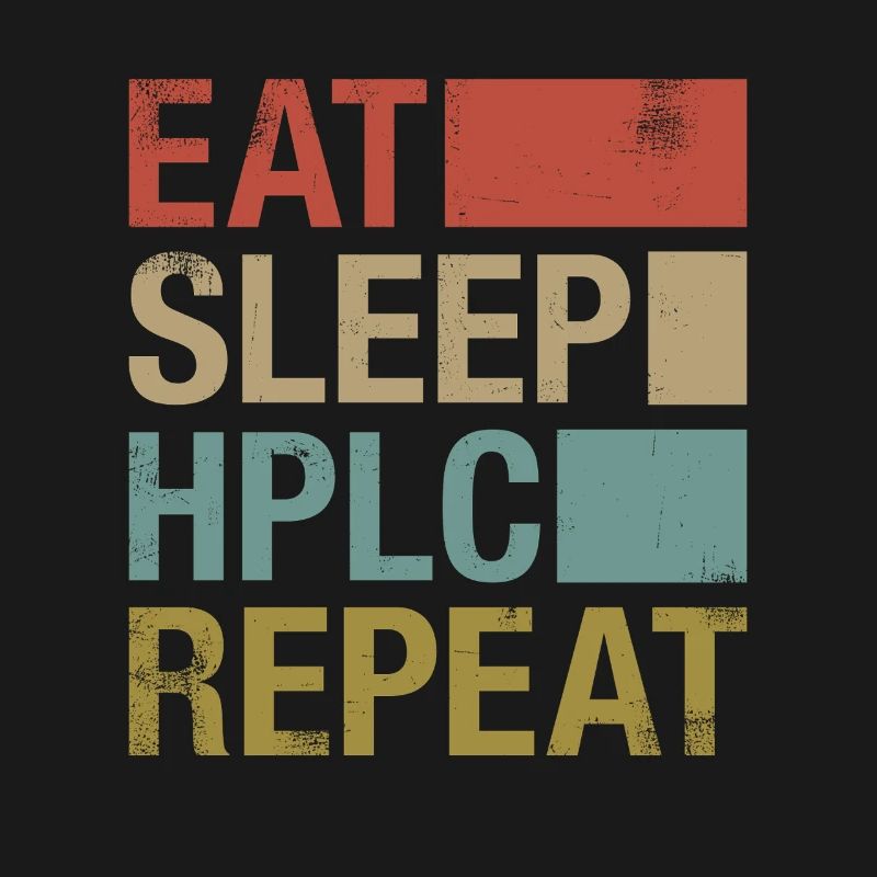 HPLC Performance Chromatography Retro Sleep Repeat