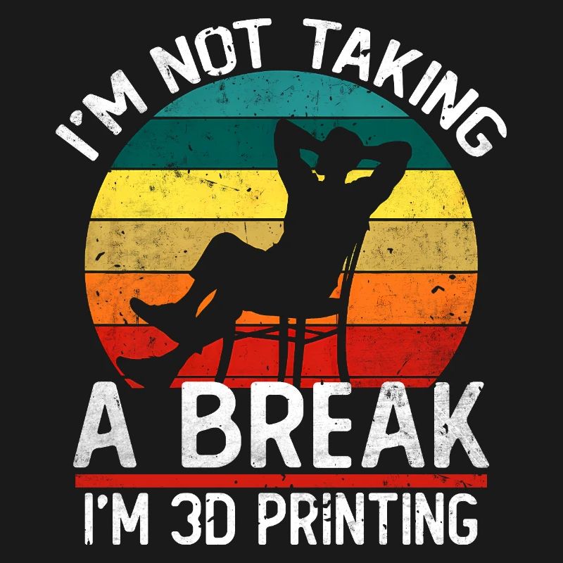 Je ne fais pas de pause, je fais de l’impression 3D, c’est drôle.