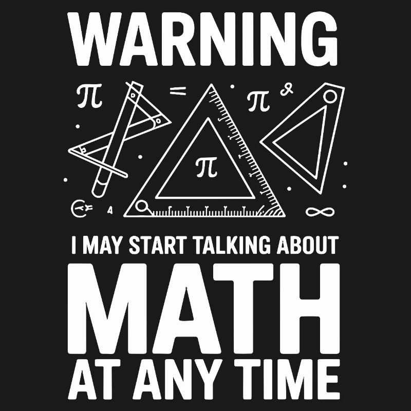  Warning I May Start Talking About Math At Any