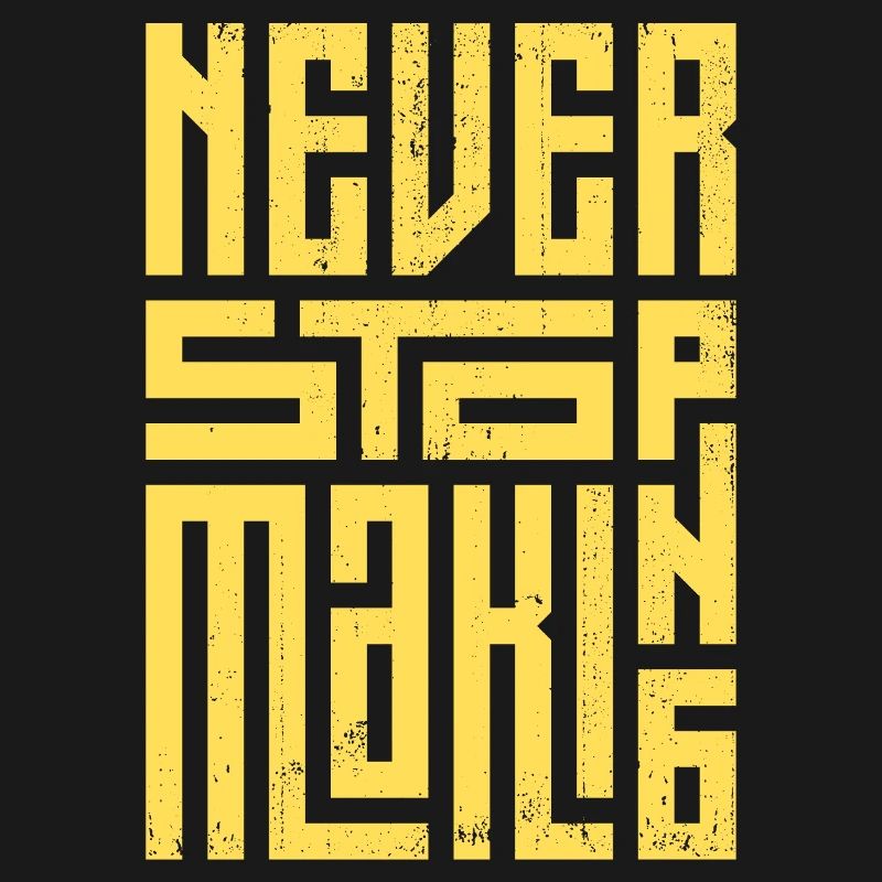 Never Stop Making