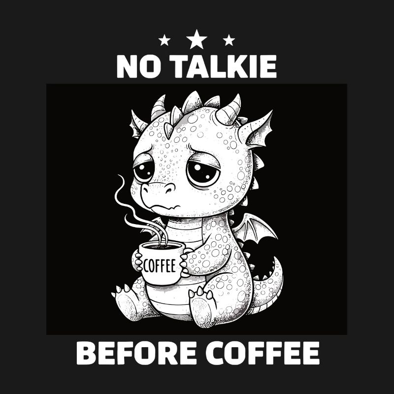 No Conversation Before Coffee Lover Dragon