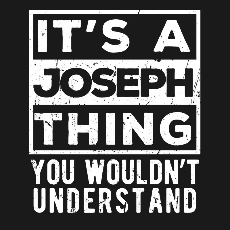 C’est une chose de Joseph que tu ne comprendrais pas