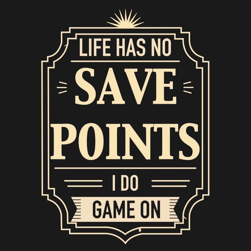 Life Has No Save Points